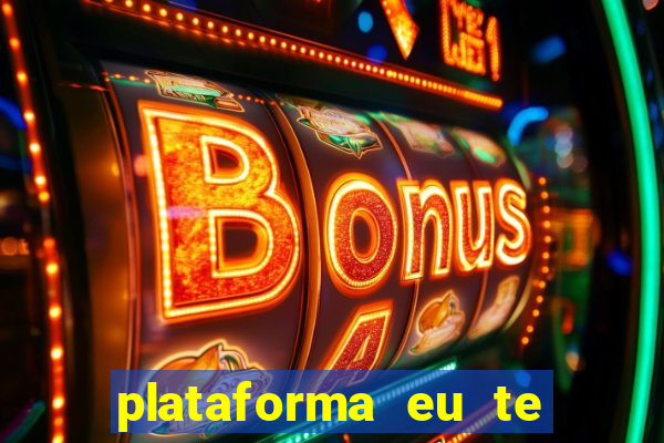 plataforma eu te amo pg